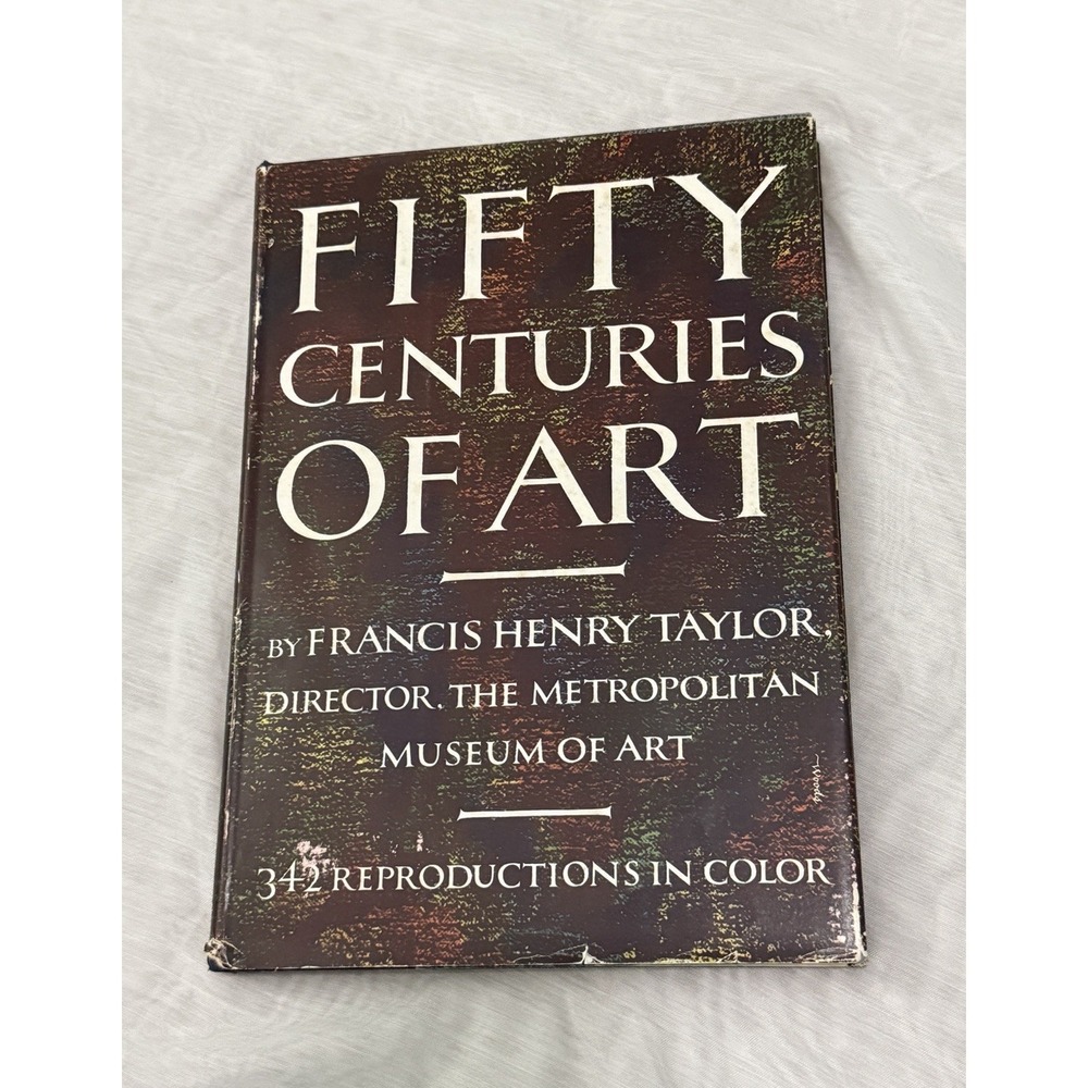 Fifty Centuries of Art by Francis Henry Taylor 1954 FIRST EDITION HC Book w/ DJ